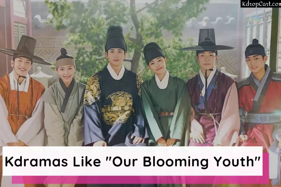 kdramas like our blooming youth